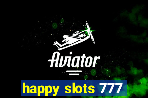 happy slots 777